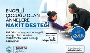 Üsküdar Belediyesi’nden Engelli Çocuğu Olan Annelere 7.500 TL Nakit Destek