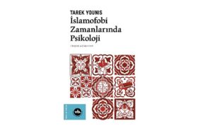İslam’ın ve Müslümanların Batı’da yönetilmesine dair bir tefekkür: “İslamofobi Zamanlarında Psikoloji”